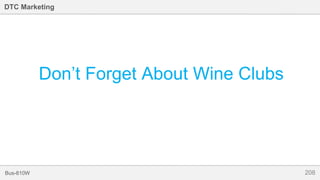 208Bus-810W
DTC Marketing
Don’t Forget About Wine Clubs
 