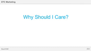 263Bus-810W
DTC Marketing
Why Should I Care?
 