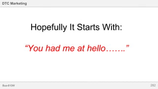 282Bus-810W
DTC Marketing
Hopefully It Starts With:
“You had me at hello…….”
 