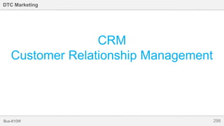 298Bus-810W
DTC Marketing
CRM
Customer Relationship Management
 