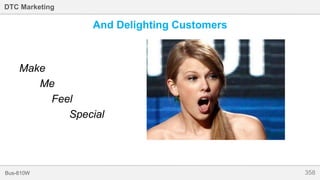358Bus-810W
DTC Marketing
And Delighting Customers
Make
Me
Feel
Special
 
