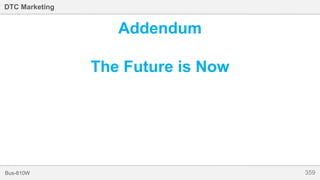 359Bus-810W
DTC Marketing
Addendum
The Future is Now
 