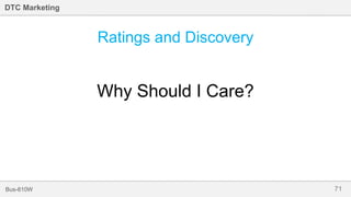 71Bus-810W
DTC Marketing
Ratings and Discovery
Why Should I Care?
 