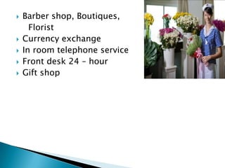 CourierChild care, Laundry, PetTaj Sats Air Catering Ltd.Wi-Fi AccessExpress check -in and outTaj Air and Taj YachtsBabysittingWake-up callSpecial services (Facilitating services)