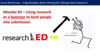Research Ed Talk - 2014 - Laura McInerney - 5 Big Mistakes When Writing & Talking About Research