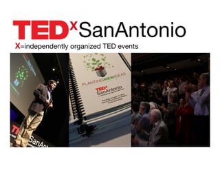 X
                   SanAntonio
X=independently organized TED events
 