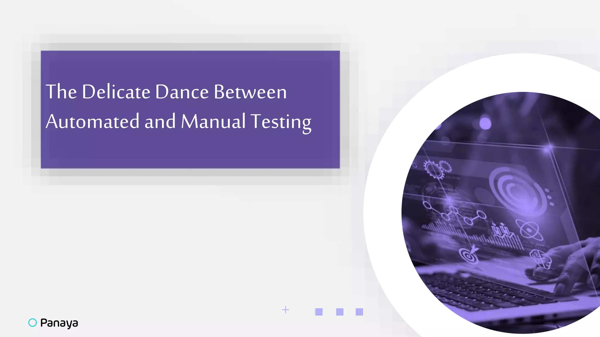 +
The DelicateDance Between
Automatedand ManualTesting
 