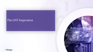 The UAT Imperative
 