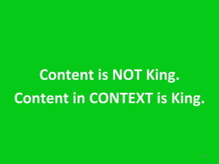CnfidentialMarketingXLerator
#B2COnline!
Content!is!NOT!King.!
Content!in!CONTEXT!is!King.!
!
24!
 