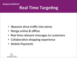 Cnfidential
#B2COnline
&&&&&#AugmentedRetail
Real&Time&Targe<ng
• iBeacons*drive*traﬃc*into*stores
• Merge*online*&*oﬄine
...