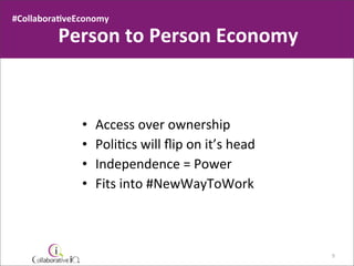 Cnfidential
#B2COnline
&&&&&#Collabora<veEconomy
Person&to&Person&Economy
• Access*over*ownership
• PoliCcs*will*ﬂip*on*it...