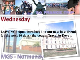 Leave MGS 9pm. Introduced to our new best friend for the next 10 days- the coach. Travel to Dover. 