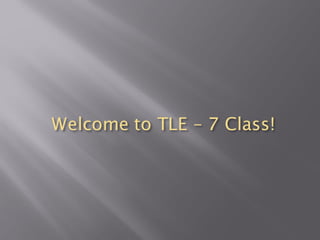Welcome to TLE – 7 Class!
 