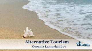 Ourania Lamprianidou
Alternative Τourism
 