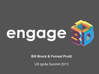 Bill Brock & Forrest Pruitt
US Ignite Summit 2013
 