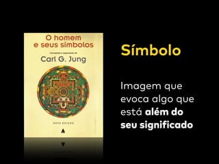 Símbolo 
Imagem que
evoca algo que
está além do  
seu significado
 
