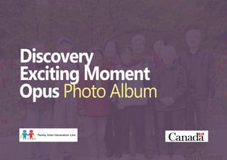 Discovery
ExcitingMoment
OpusPhotoAlbum
 