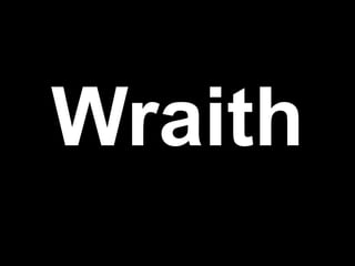 Wraith
 