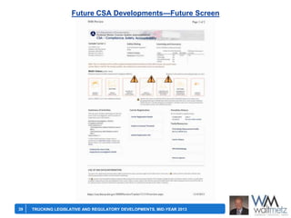 Future CSA Developments—Future Screen

39

TRUCKING LEGISLATIVE AND REGULATORY DEVELOPMENTS, MID-YEAR 2013

 