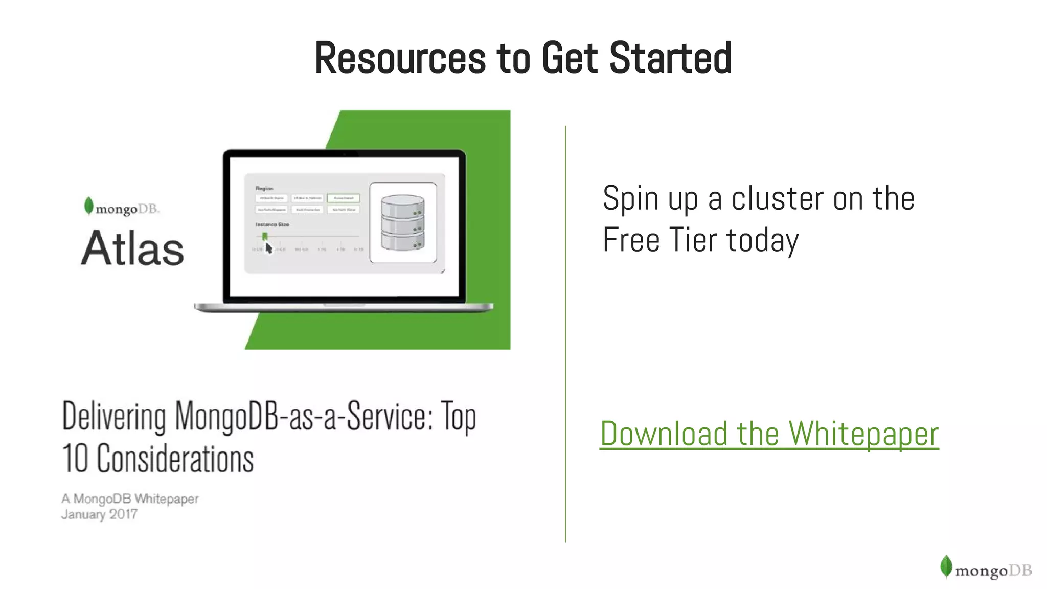Resources to Get Started
Spin up a cluster on the
Free Tier today
Download the Whitepaper
 