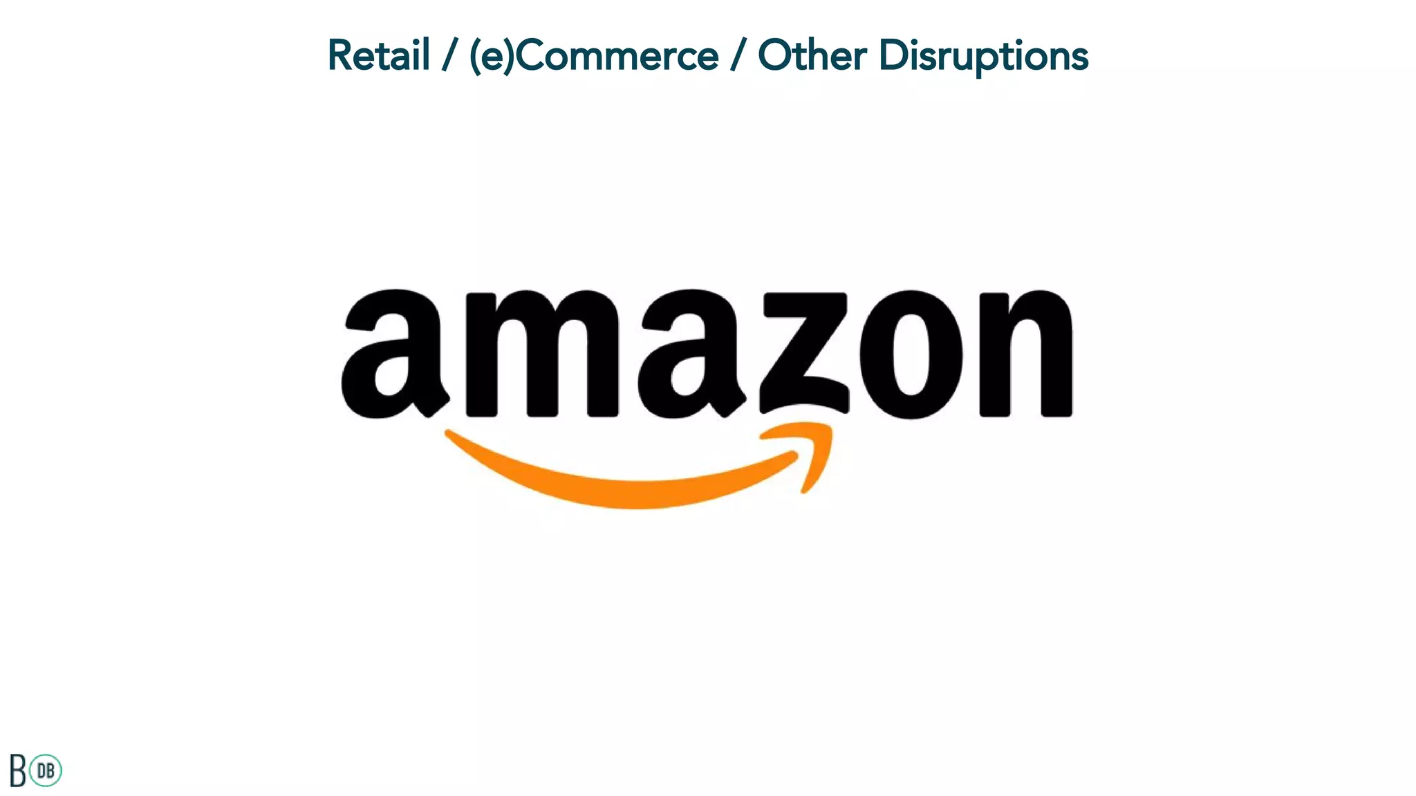 Retail / (e)Commerce / Other Disruptions
 