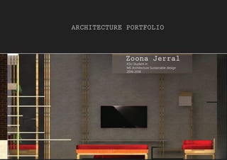 Zoona Jerral
ARCHITECTURE PORTFOLIO
KSU Student in
MS Architecture Sustainable design
2016-2018
 