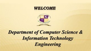 Department of Computer Science &
      Information Technology
           Engineering
 