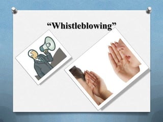 “Whistleblowing”
 