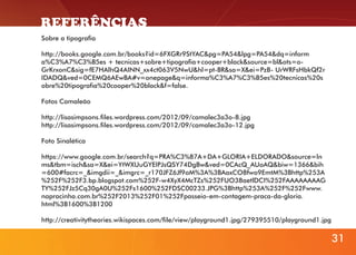 REFERÊNCIAS
Sobre a tipografia
http://books.google.com.br/books?id=6FXGRr9StYAC&pg=PA54&lpg=PA54&dq=inform
a%C3%A7%C3%B5es + tecnicas+sobre+tipografia+cooper+black&source=bl&ots=oGrKrxonC&sig=fE7HAlhQ4AINN_xx4ct063V5NwU&hl=pt-BR&sa=X&ei=PzB- UrWRFsHbkQf2r
IDADQ&ved=0CEMQ6AEwBA#v=onepage&q=informa%C3%A7%C3%B5es%20tecnicas%20s
obre%20tipografia%20cooper%20black&f=false.
Fotos Camaleão
http://lisasimpsons.files.wordpress.com/2012/09/camalec3a3o-8.jpg
http://lisasimpsons.files.wordpress.com/2012/09/camalec3a3o-12.jpg
Foto Sinalética
https://www.google.com.br/search?q=PRA%C3%87A+DA+GLORIA+ELDORADO&source=ln
ms&tbm=isch&sa=X&ei=YtWXUuGYEIPJsQSY74DgBw&ved=0CAcQ_AUoAQ&biw=1366&bih
=600#facrc=_&imgdii=_&imgrc=_r170JFZ6Jf9oM%3A%3BAaxCO8fwo9EmtM%3Bhttp%253A
%252F%252F3.bp.blogspot.com%252F-w4XyX4McTZs%252FUO38aetlDCI%252FAAAAAAAAG
TY%252FJz5Cq30gA0U%252Fs1600%252FDSC00233.JPG%3Bhttp%253A%252F%252Fwww.
napracinha.com.br%252F2013%252F01%252Fpasseio-em-contagem-praca-da-gloria.
html%3B1600%3B1200
http://creativitytheories.wikispaces.com/file/view/playground1.jpg/279395510/playground1.jpg

31

 