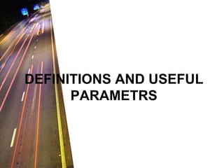 DEFINITIONS AND USEFUL
PARAMETRS

 