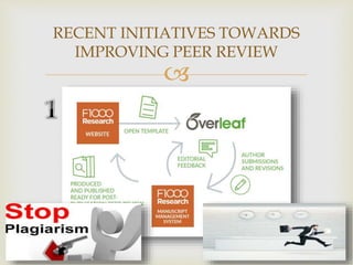 
RECENT INITIATIVES TOWARDS
IMPROVING PEER REVIEW
 