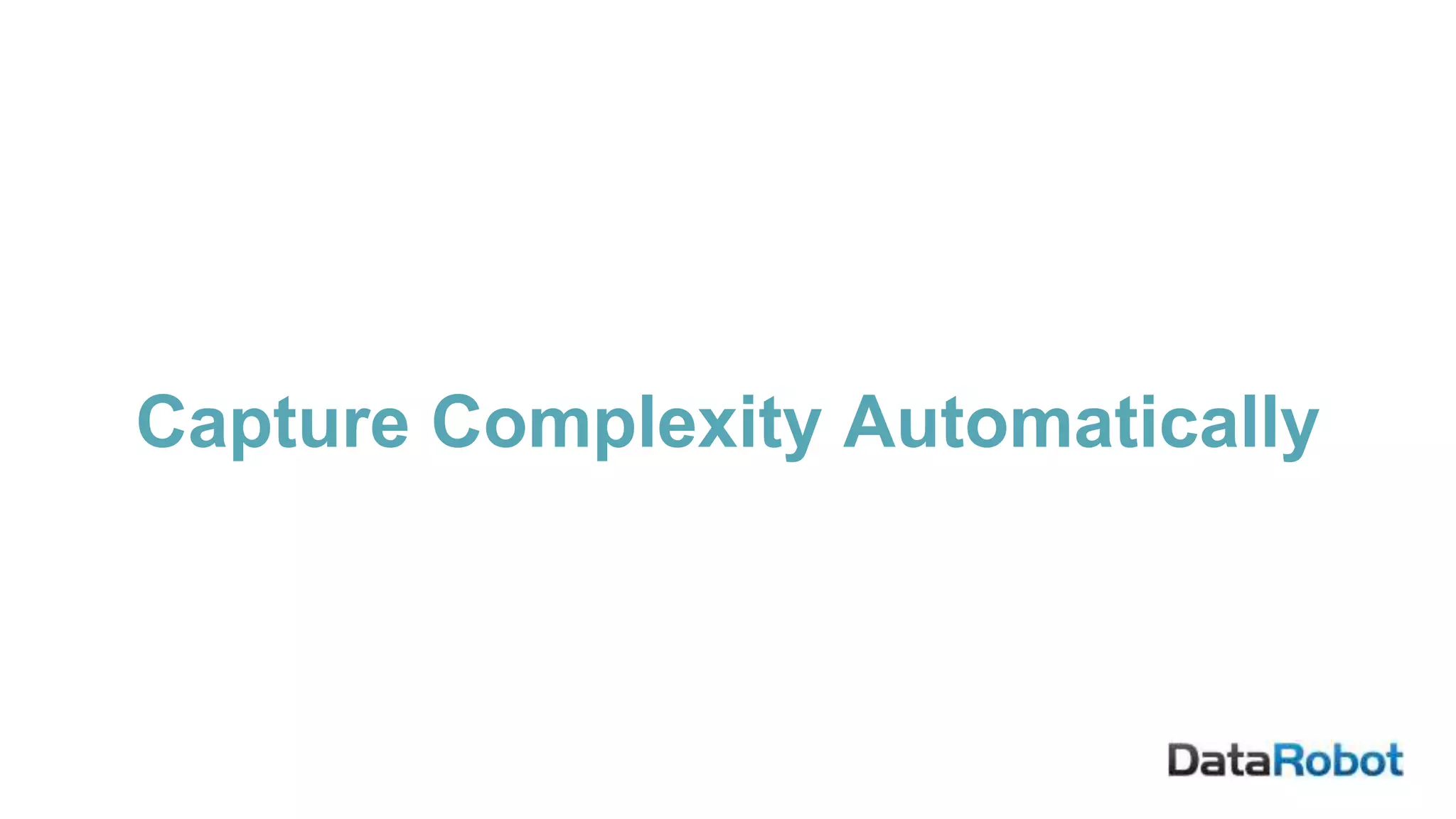 Capture Complexity Automatically
 