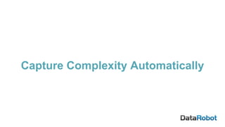 Capture Complexity Automatically
 