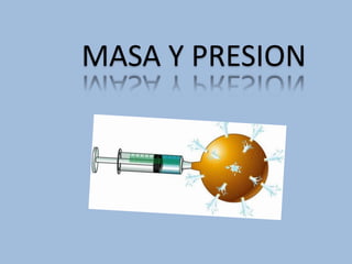 MASA Y PRESION
 