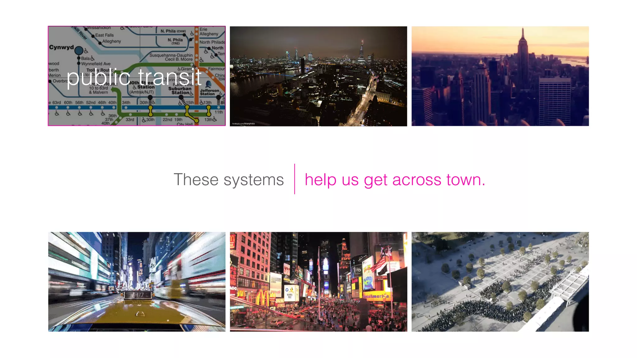 help us get across town.
public transit
These systems
 