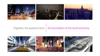 Together, the systems form the foundation of the local economy
 