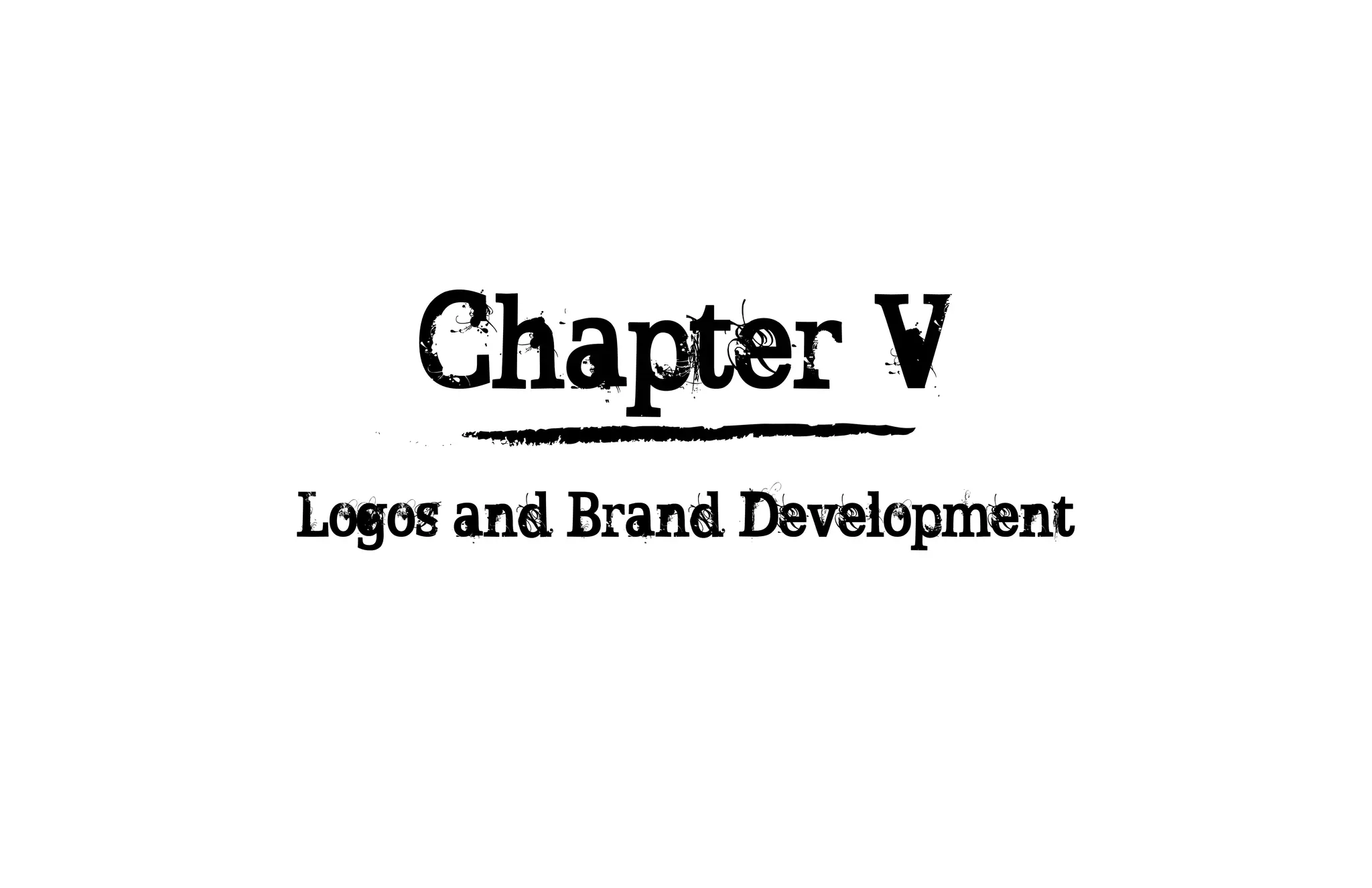 Chapter V
Logos and Brand Development
 