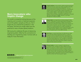 Born innovators who
inspire change
Our world is constantly evolving because of the
creativity and innovation of talented engineers
around the globe—people just like you. Don’t
forget why you entered this profession in the
first place, and that your bright ideas have the
potential to solve complex global problems.
We’re proud to celebrate 50 years of advancing
engineering talent. Kelly has the connections to
develop your engineering career. Connect with us
today for more information.
kellyservices.us/engineeringcareers
Kelly Engineering Resources®
is a registered trademark of Kelly Services
All other trademarks are property of their respective owners
An Equal Opportunity Employer © 2017 Kelly Services, Inc. 16-0945
Joseph Lampinen is senior director, global engineering practice,
professional services outsourcing center of excellence for Kelly
Outsourcing and Consulting Group (KellyOCG®
). Joe is an
engineering workforce strategist and solutionist, consulting with
industrial clients to provide expert analysis and guidance. He
holds a master’s degree in technology from Purdue University
and a bachelor’s degree in technology and operations from
Western Illinois University, in addition to credentials as a Certified
Manufacturing Engineer (CMfgE), LEED AP®
, and Project
Management Professional (PMP®
).
Stephen Beck is an engineering recruiting manager for Kelly
Services®
, responsible for placing highly skilled candidates with
leading engineering organizations. Stephen has focused on
engineering recruiting and workforce planning for industrial and
semiconductor clients for more than 16 years. His recruiting
experience is complimented by his in-depth knowledge of
engineering-related disciplines, which he gained through his role
as a design engineer. Stephen earned a bachelor’s degree in
electrical engineering from Texas AM University. 
John Perry is a national sales liaison for Kelly Services, where
he consults with leading engineering clients on a variety of
workforce solutions and trends that impact organizations and
the talent community. With more than 10 years of staffing and
recruiting industry experience, John leverages his engineering
expertise and partnerships with regional sales and recruiting
teams to help clients clearly define their workforce needs and
deliver the best solutions and talent.
Thomas Landers is a senior manager for Kelly Services,
overseeing vendor management system (VMS) recruitment
efforts for customers in several industries across the United
States and Canada. Thomas has been an integral member of
the Kelly Services VMS recruitment team for nearly 10 years,
serving in various roles. His experience with VMS enables him to
strategically support organizations with their business analysis to
help them achieve their financial growth targets.
 