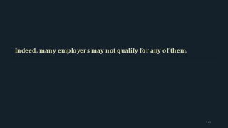Indeed, many employers may not qualify for any of them.
105
 