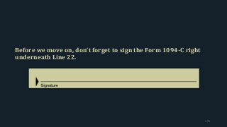 Before we move on, don’t forget to sign the Form 1094-C right
underneath Line 22.
170
 