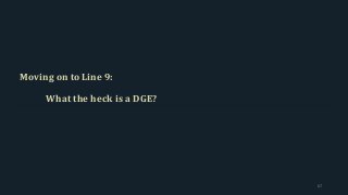 Moving on to Line 9:
What the heck is a DGE?
67
 