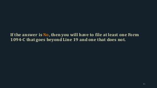 If the answer is No, then you will have to file at least one Form
1094-C that goes beyond Line 19 and one that does not.
81
 
