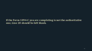 If the Form 1094-C you are completing is not the authoritative
one, Line 20 should be left blank.
93
 