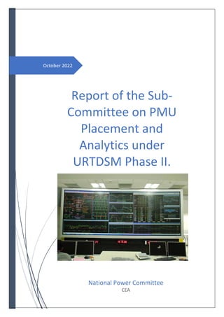 October 2022
Report of the Sub-
Committee on PMU
Placement and
Analytics under
URTDSM Phase II.
National Power Committee
CEA
 