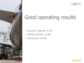 Good operating results

• Revenue: 7,686 M€ (+3%)
• EBITDA: 927 M€ (+13%)
• Net income: 710 M€
 