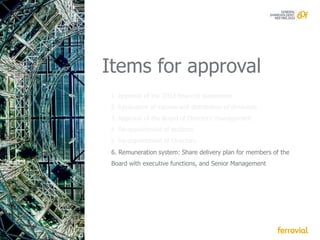 Items for approval



 6. Remuneration system: Share delivery plan for members of the
 Board with executive functions, and Senior Management
 