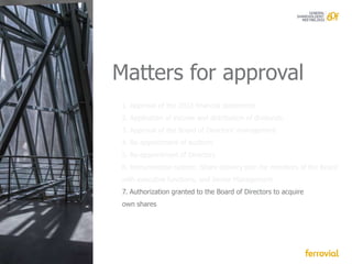Matters for approval




 7. Authorization granted to the Board of Directors to acquire
 own shares
 