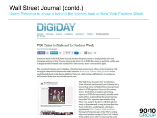 Wall Street Journal (contd.)
Using Pinterest to show a behind the scenes look at New York Fashion Week
 