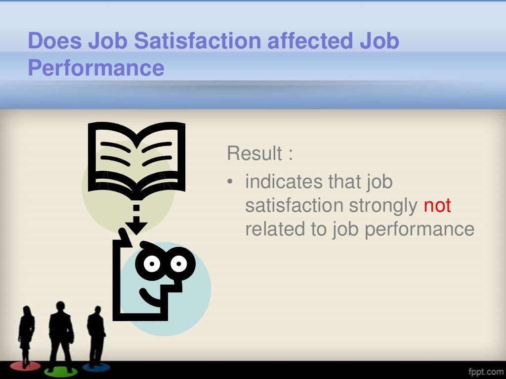 Job Satisfaction Job Performance Job Satisfaction Job Performance