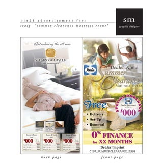 sm
11x21    advertisement    for:
sealy   “summer clearance mattress event”     graphic designer




          back page                   front page
 